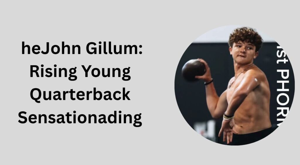John Gillum: Rising Young Quarterback Sensation
