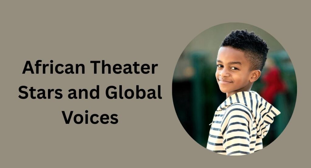 African Theater Stars and Global Voices