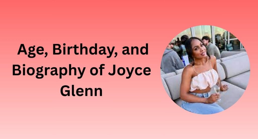 Age, Birthday, and Biography of Joyce Glenn