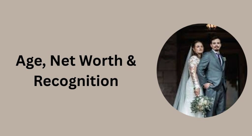 Age, Net Worth & Recognition