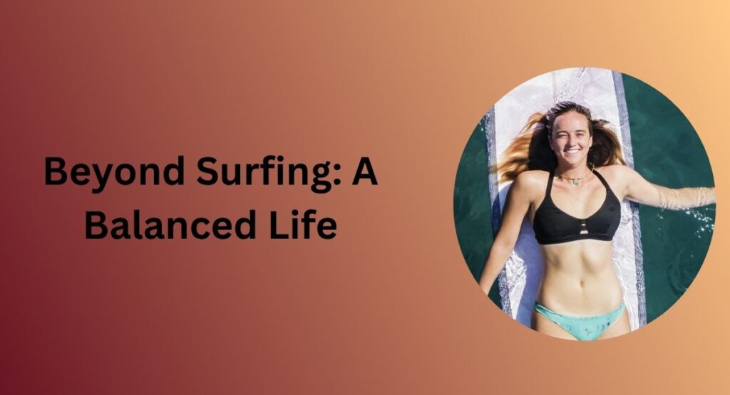 Beyond Surfing: A Balanced Life