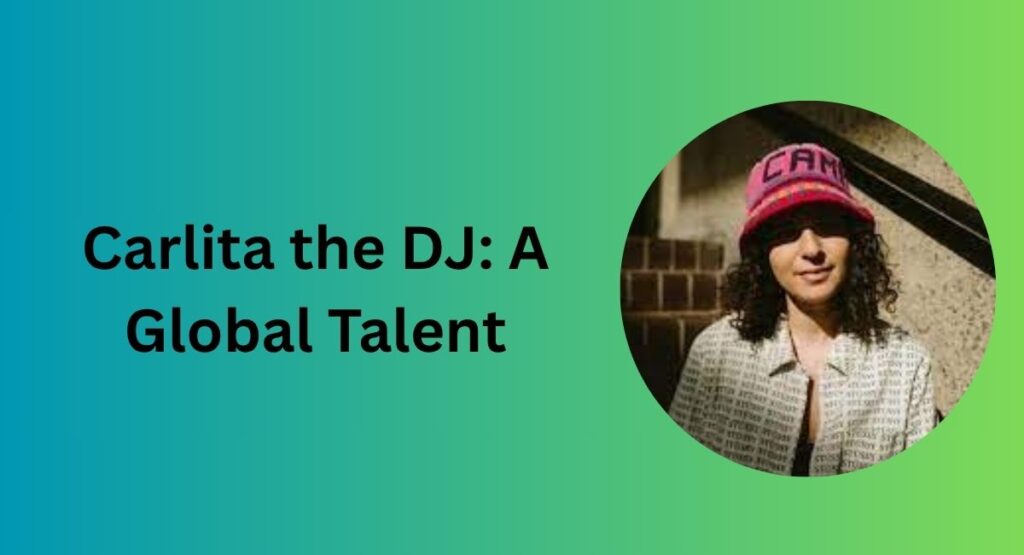 Carlita the DJ: A Global Talent