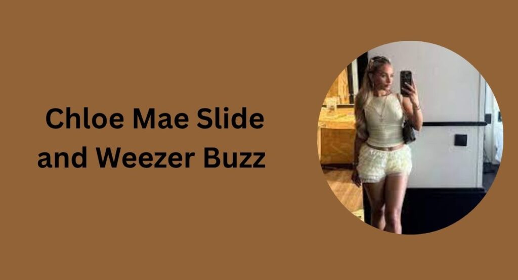 Chloe Mae Slide and Weezer Buzz