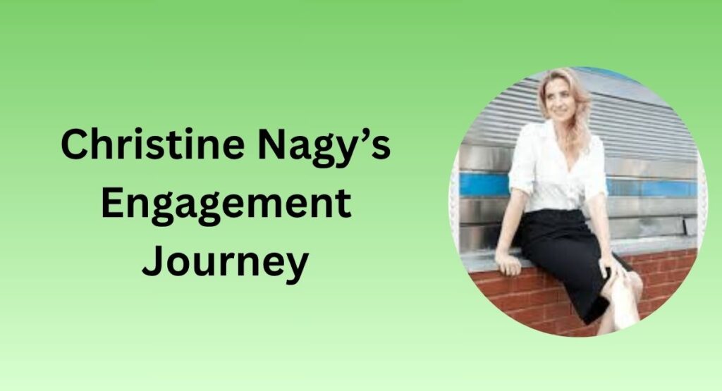 Christine Nagy’s Engagement Journey