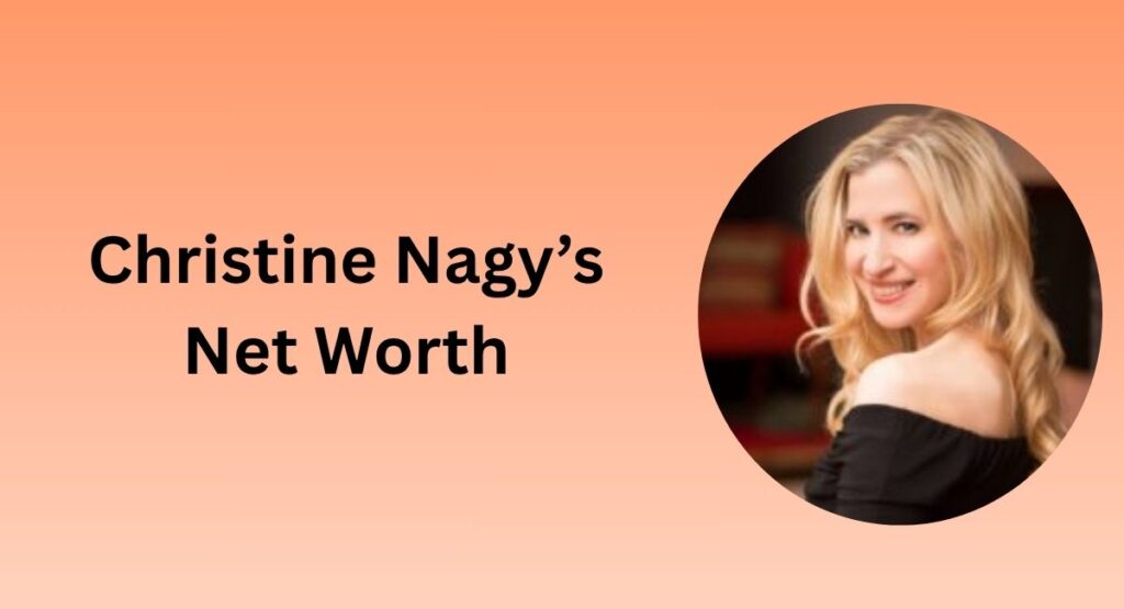 Christine Nagy’s Net Worth