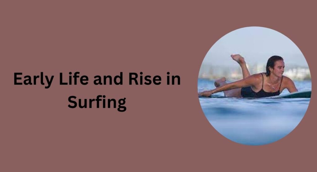 Early Life and Rise in Surfing
