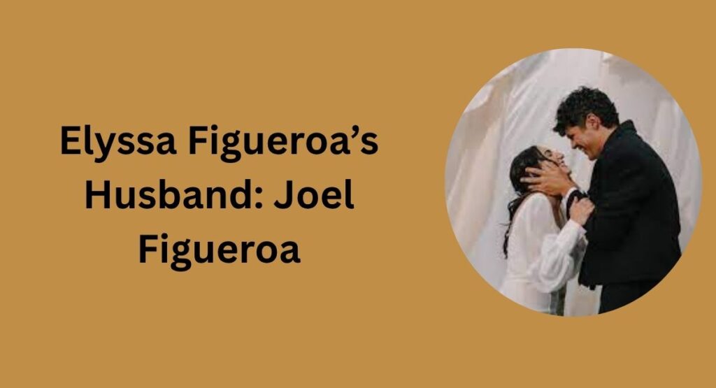 Elyssa Figueroa’s Husband: Joel Figueroa
