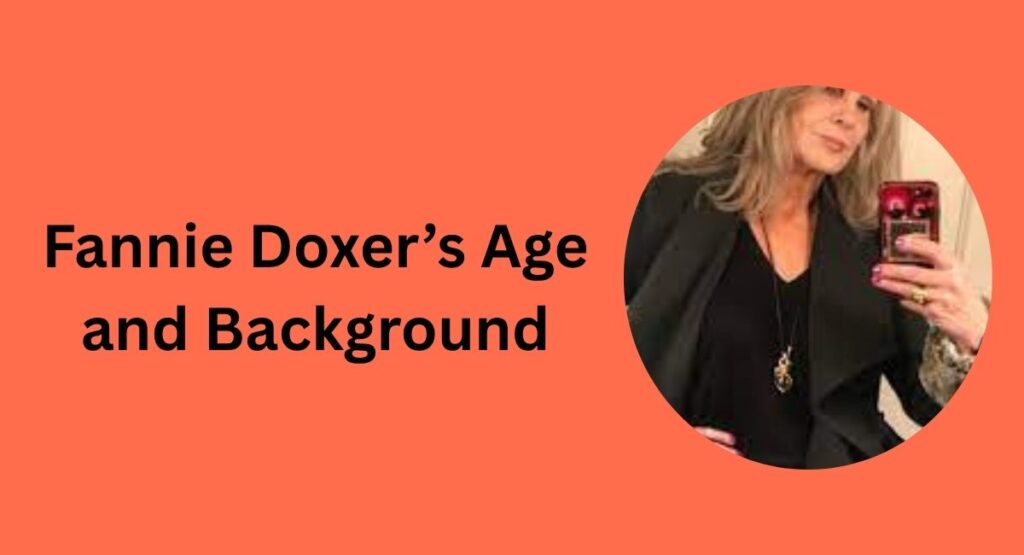 Fannie Doxer’s Age and Background
