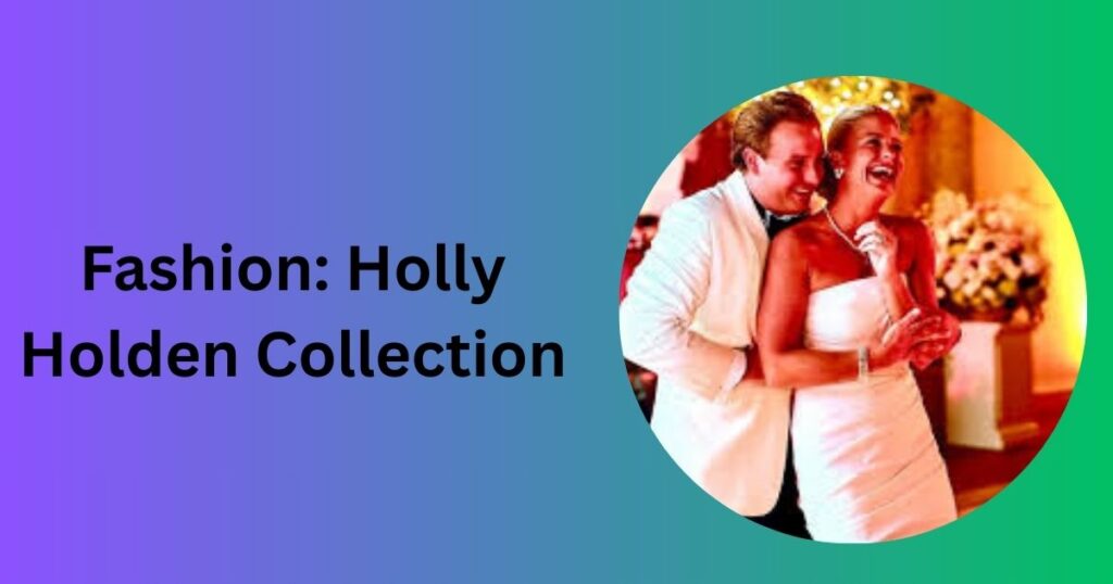 Fashion: Holly Holden Collection