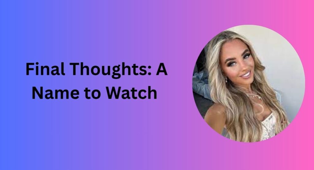 Final Thoughts: A Name to Watch