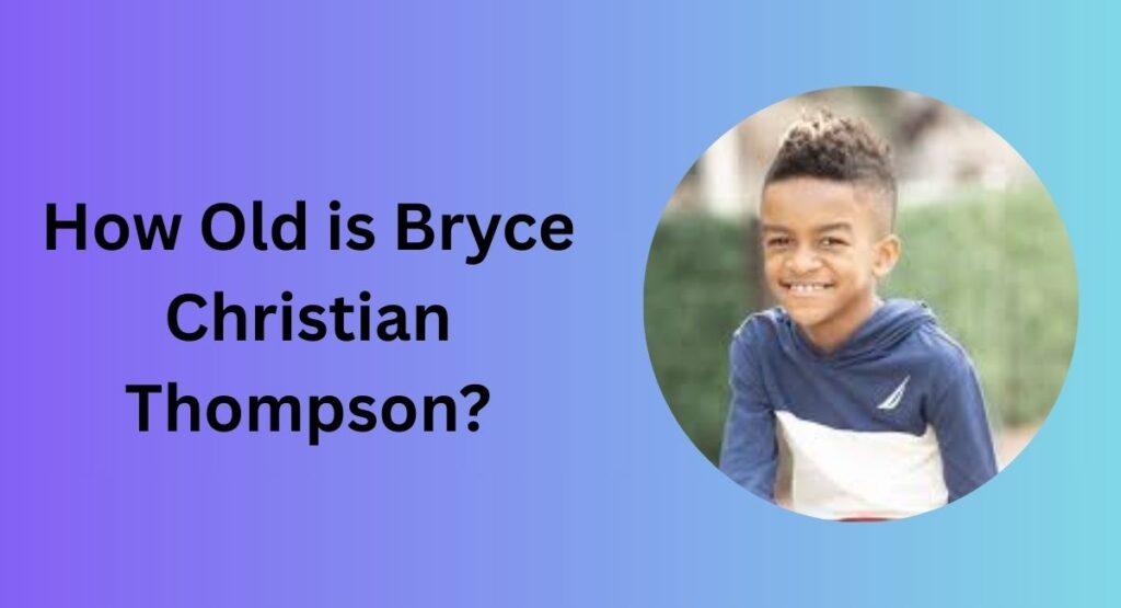 How Old is Bryce Christian Thompson?