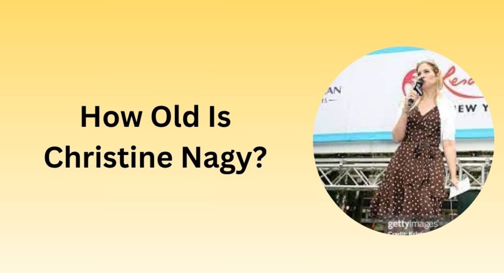 How Old Is Christine Nagy?