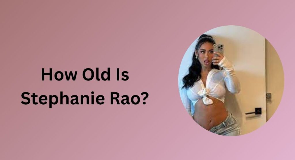 How Old Is Stephanie Rao?