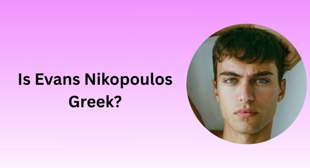 Is Evans Nikopoulos Greek?