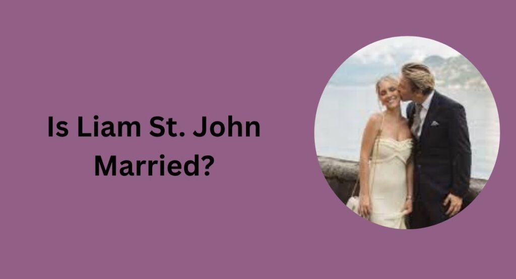 Is Liam St. John Married?