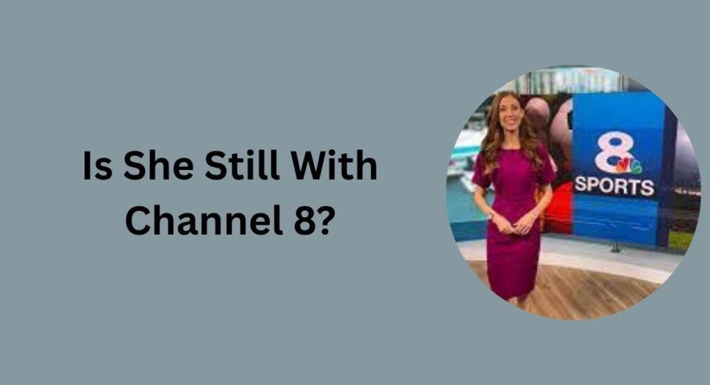 Is She Still With Channel 8?