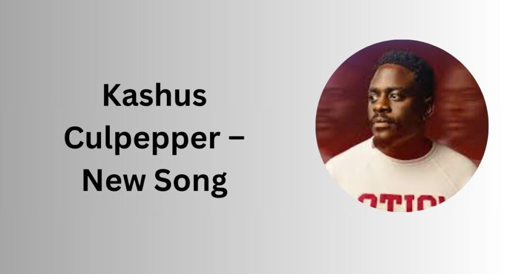 Kashus Culpepper – New Song
