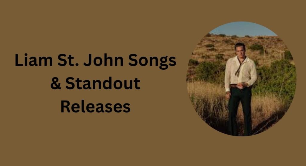 Liam St. John Songs & Standout Releases