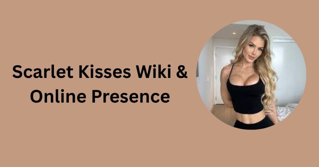Scarlet Kisses Wiki & Online Presence