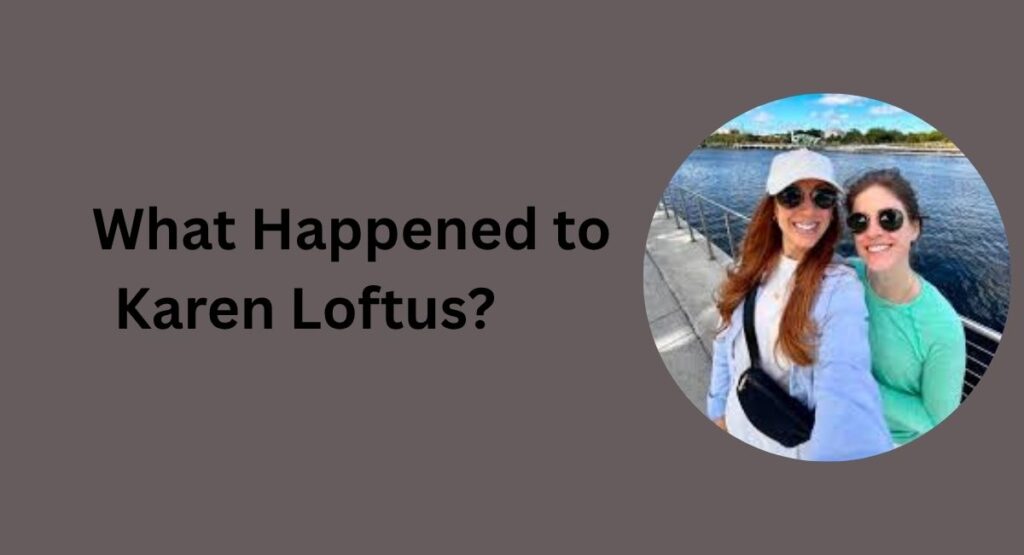 What Happened to Karen Loftus?