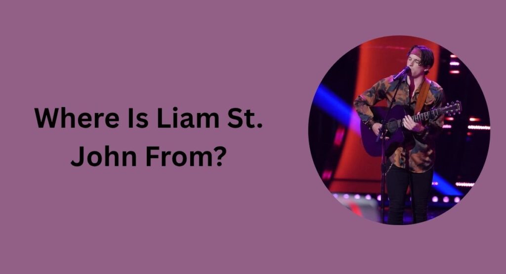 Where Is Liam St. John From?