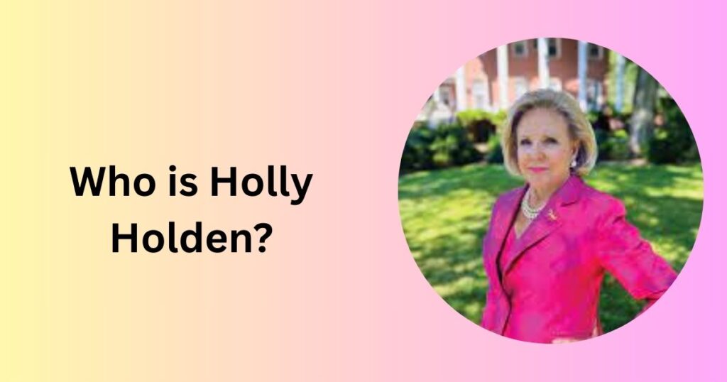Who is Holly Holden?
