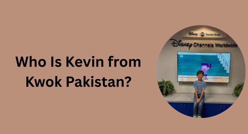 Who Is Kevin from Kwok Pakistan?