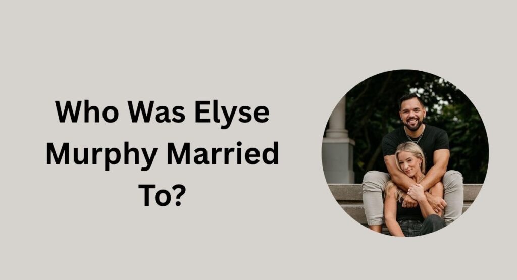 Who Was Elyse Murphy Married To?
