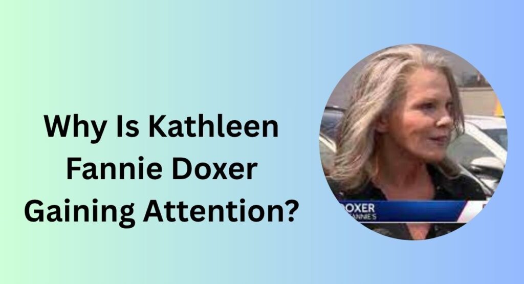 Why Is Kathleen Fannie Doxer Gaining Attention?