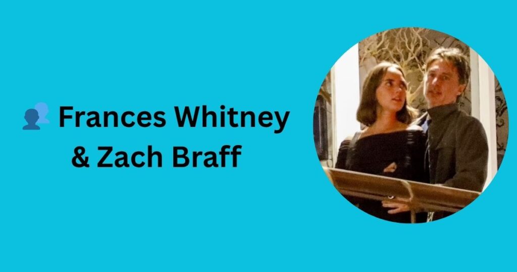 👥 Frances Whitney & Zach Braff