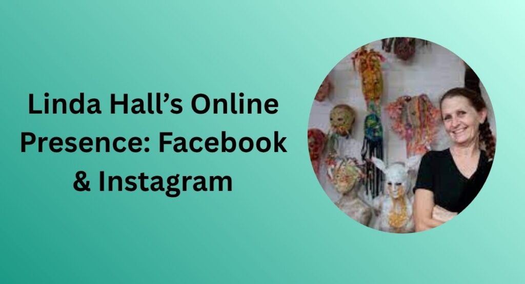 Linda Hall’s Online Presence: Facebook & Instagram