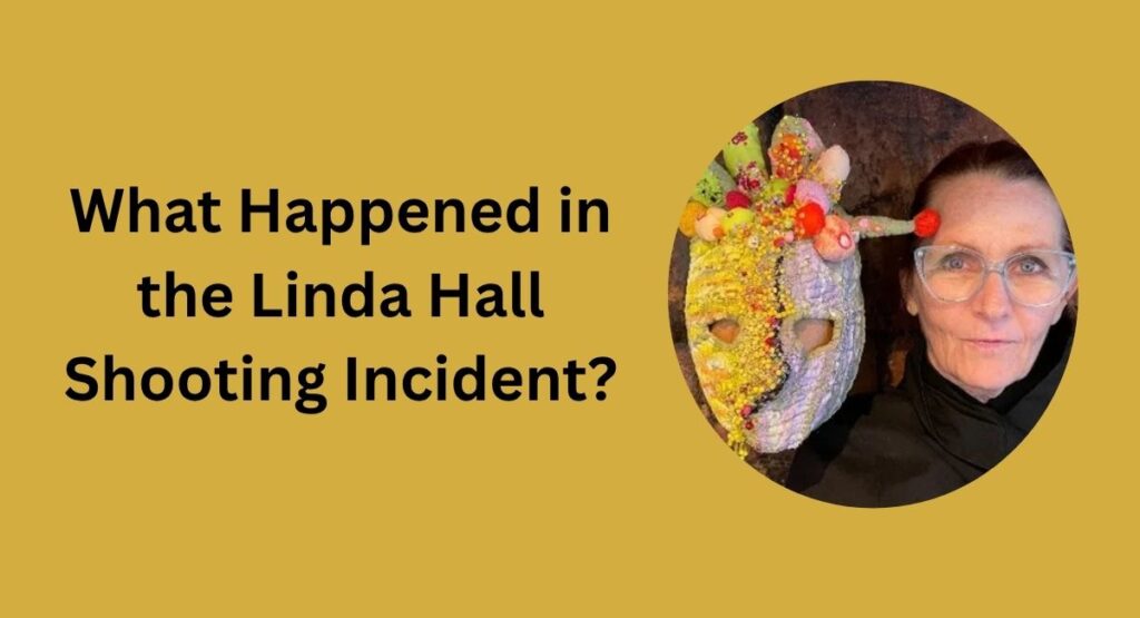 What Happened in the Linda Hall Shooting Incident?