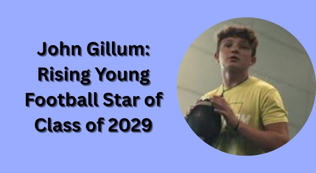 John Gillum: Rising Young Football Star of Class of 2029