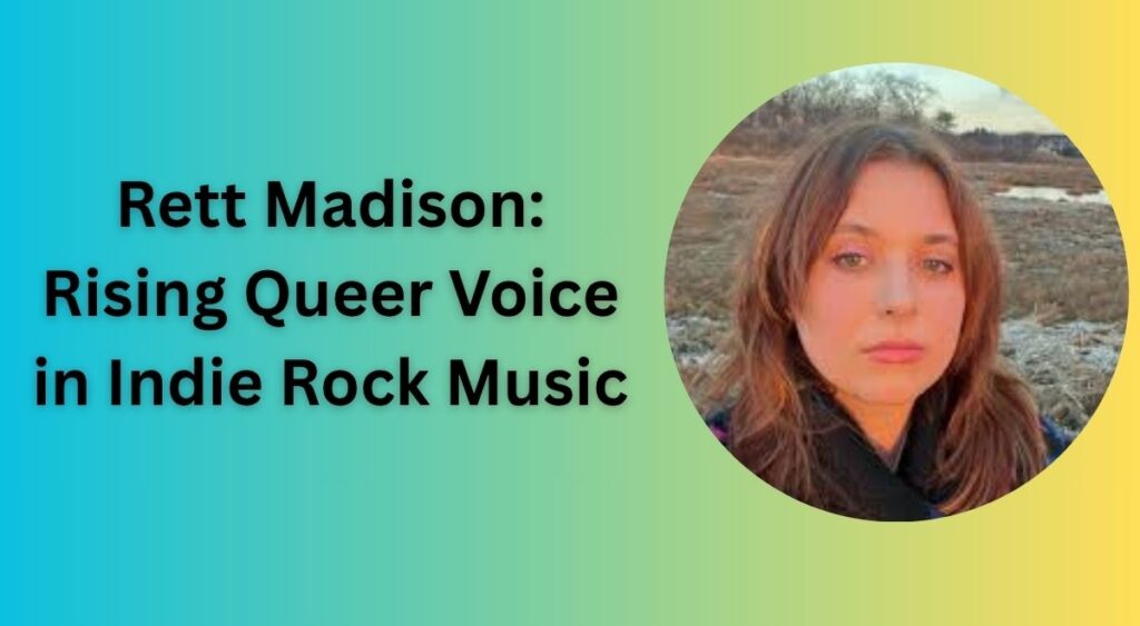 Rett Madison: Rising Queer Voice in Indie Rock Music