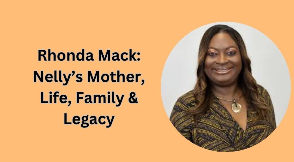Rhonda Mack: Nelly’s Mother, Life, Family & Legacy