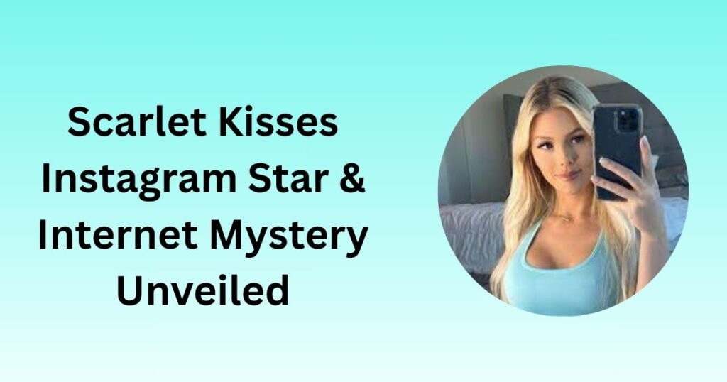 Scarlet Kisses: Instagram Star & Internet Mystery Unveiled