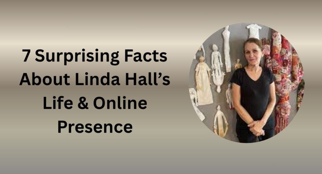 7 Surprising Facts About Linda Hall’s Life & Online Presence